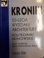KRONIKI 50- LECIA WYDZIAŁU ARCHITEKTURY PK 1996