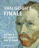 Van Gogh s Finale: Auvers and the Artist s Rise