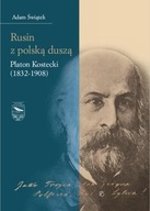 Rusin z polską duszą: Platon Kostecki (18321908)