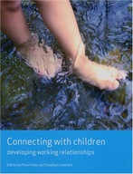 CONNECTING WITH CHILDREN: DEVELOPING WORKING RELATIONSHIPS (WORKING TOGETHE