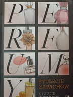 Lizzie Ostrom - Perfumy. Stulecie zapachów