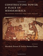 Constructing Power and Place in Mesoamerica: