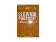 Słownik ojczyzny polszczyzny - Jan Miodek