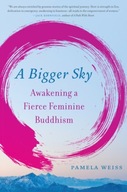 A Bigger Sky: Awakening a Fierce Feminine