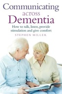 Communicating Across Dementia: How to talk,