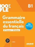 100% FLE Grammaire essentielle du francais B1