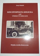 RZECZPOSPOLITA KIELECKA CZYLI STRZELCY W KIELCACH Jerzy Osiecki