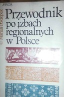Przewodnik po izbach regionalnych w Polsce