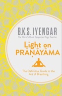 Light on Pranayama: The Definitive Guide to the Art of Breathing (2016)