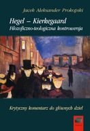 HEGEL - KIERKEGAARD FILOZOFICZNO-TEOLOGICZNA KONTROWERSJA - J. A. PROKOPSKI