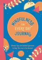 Mindfulness for Every Day Journal: Simple Tips