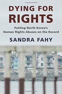 Dying for Rights: Putting North Korea s Human