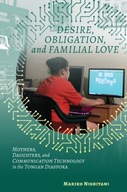Desire, Obligation, and Familial Love: Mothers,