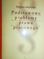 Podstawowe problemy prawa prasowego - Michalski