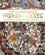 The Illustrated Mahabharata: The Definitive Guide
