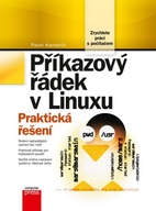 Příkazový řádek v Linuxu - Praktická řešení Pavel Kameník