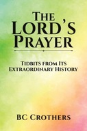 The Lord s Prayer - Tidbits from Its