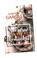 SZCZĘŚCIE PRZY KOMINKU, GARGAŚ GABRIELA