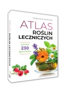 ATLAS ROŚLIN LECZNICZYCH PONAD 230 GATUNKI Małgorzata Mederska