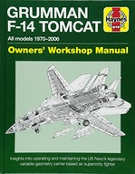 Grumman F-14 Tomcat Manual: All models 1970-2006