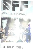 BFF BRACIA FIGO FAGOT LIVE 30 %