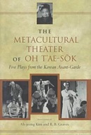 The Metacultural Theater of Oh T ae-Sok: Five