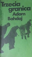 Trzecia granica Tom 3 - Adam Bahdaj