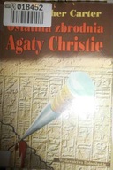 Ostatnia zbrodnia Agaty Christie - Ch. Carter
