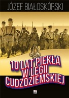 10 lat piekła w Legii Cudzoziemskiej Białoskórski