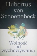 Wolność od wychowywania - Schoenebeck Hubertus