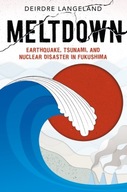 Meltdown: Earthquake, Tsunami, and Nuclear