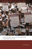 Social Reproduction and the City: Welfare Reform,