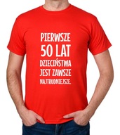 koszulka PIERWSZE 50 LAT DZIECIŃSTWA... prezent