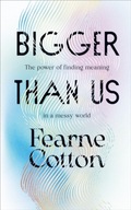 Bigger Than Us: The power of finding meaning in a