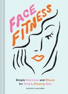 Face Fitness: Simple Exercises and Rituals for