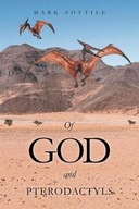 OF GOD AND PTERODACTYLS MARK SOTTILE