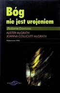 Bóg nie jest urojeniem Złudzenie Dawkinsa Alister McGrath Joanna C. McGrath