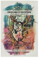 Educare è Esistere: Life is what you make out of it KSIĄŻKA