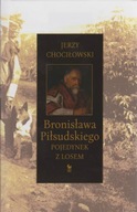 Bronisława Piłsudskiego pojedynek z losem - Jerzy