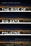 The Rise of Big Data Policing: Surveillance,