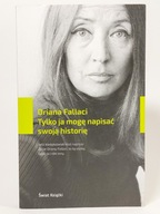 Tylko ja mogę napisać swoją historię Oriana Fallaci