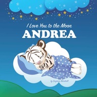 I Love You to the Moon, Andrea: Personalized Book with Your Child's Name
