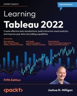 Learning Tableau 2022 - Fifth Edition Create effective data visualizations