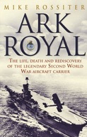 Ark Royal: Sailing Into Glory Rossiter Mike
