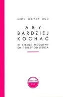 Aby bardziej kochać - Mary Garnet OCD +GRATIS