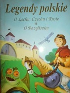 Legendy polskie O Lechu Czechu i Rusie O Bazyliszk