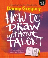 How to Draw Without Talent Gregory Danny