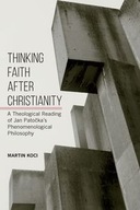 THINKING FAITH AFTER CHRISTIANITY MARTIN KOCI