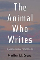 Animal Who Writes, The: A Posthumanist