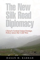 The New Silk Road Diplomacy: China s Central